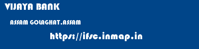VIJAYA BANK  ASSAM GOLAGHAT,ASSAM    ifsc code